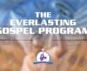 The Everlasting Gospel Program